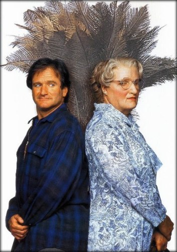 Robin Williams as MRS DOUBTFIRE